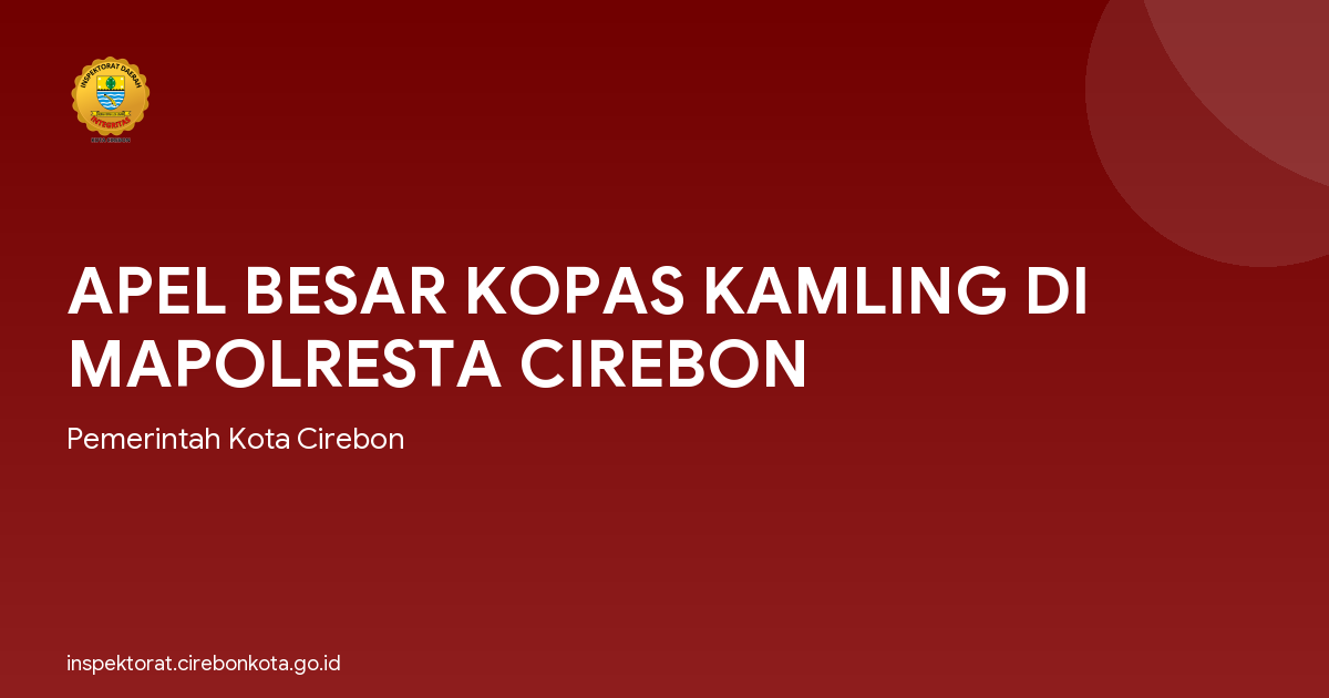 APEL BESAR KOPAS KAMLING DI MAPOLRESTA CIREBON