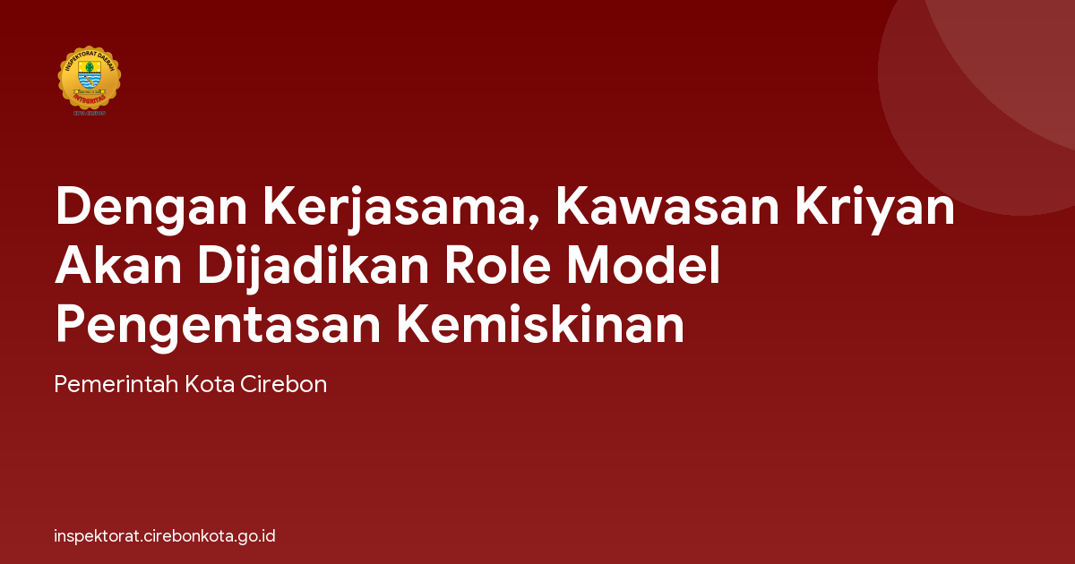 Dengan Kerjasama, Kawasan Kriyan Akan Dijadikan Role Model Pengentasan Kemiskinan