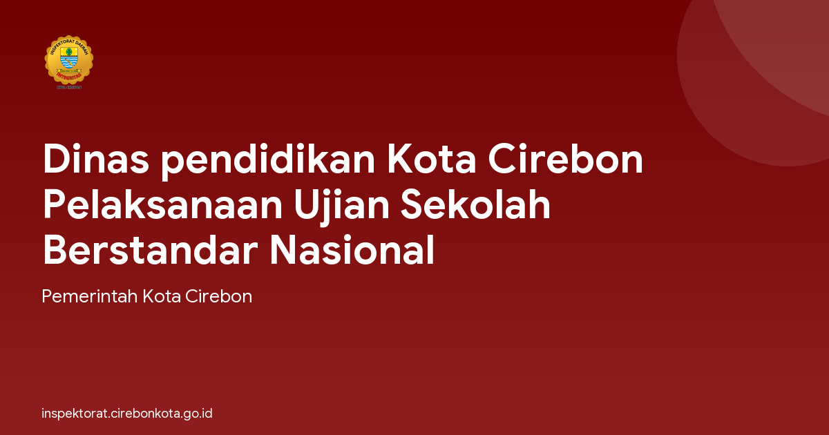 Dinas pendidikan Kota Cirebon Pelaksanaan Ujian Sekolah Berstandar Nasional