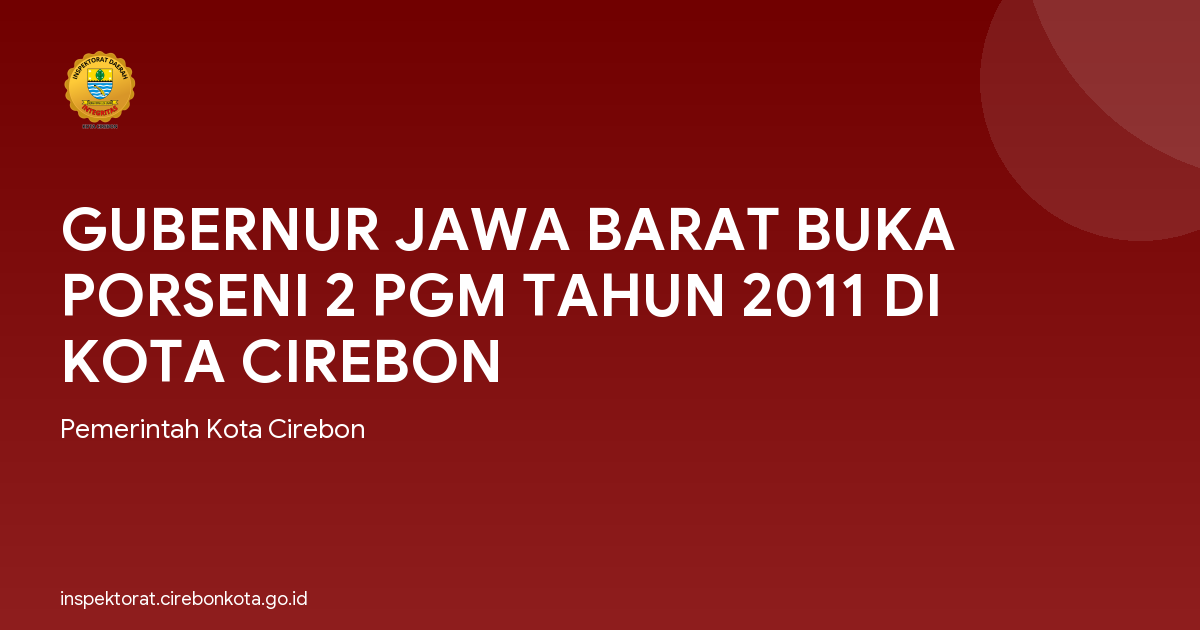 GUBERNUR JAWA BARAT BUKA PORSENI 2 PGM TAHUN 2011 DI KOTA CIREBON