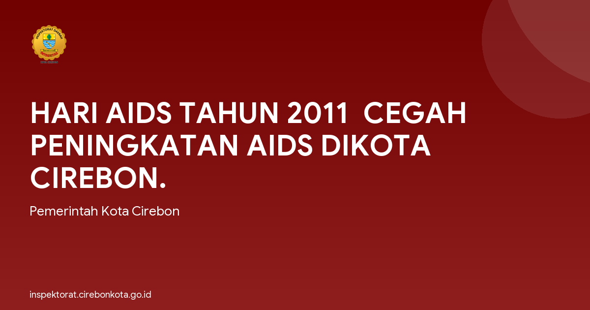 HARI AIDS TAHUN 2011  CEGAH PENINGKATAN AIDS DIKOTA CIREBON.