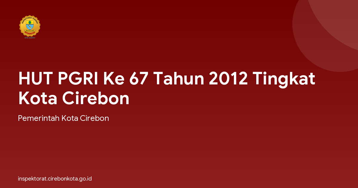 HUT PGRI Ke 67 Tahun 2012 Tingkat Kota Cirebon
