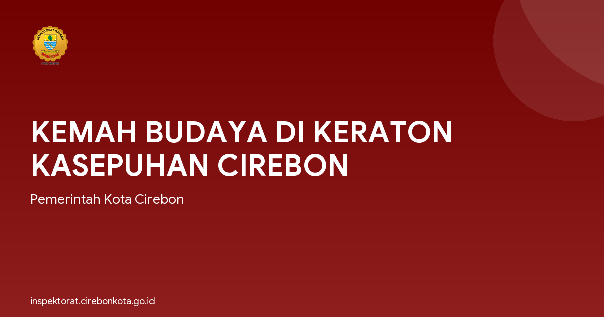 KEMAH BUDAYA DI KERATON KASEPUHAN CIREBON