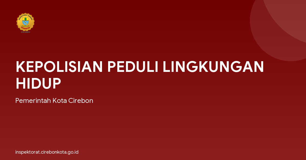 KEPOLISIAN PEDULI LINGKUNGAN HIDUP