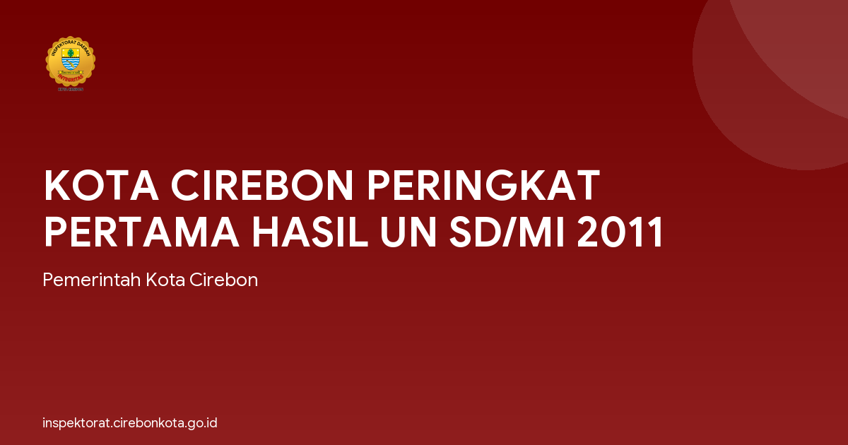 KOTA CIREBON PERINGKAT PERTAMA HASIL UN SD/MI 2011