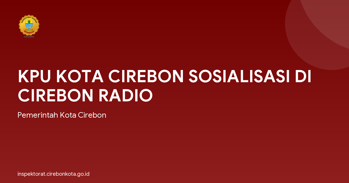 KPU KOTA CIREBON SOSIALISASI DI CIREBON RADIO