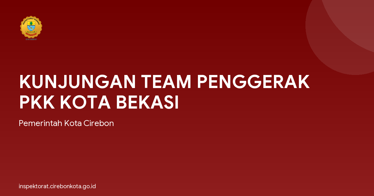 KUNJUNGAN TEAM PENGGERAK PKK KOTA BEKASI