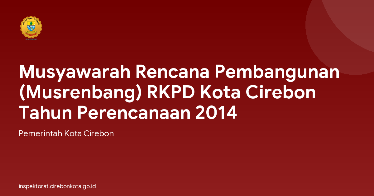 Musyawarah Rencana Pembangunan (Musrenbang) RKPD Kota Cirebon Tahun Perencanaan 2014