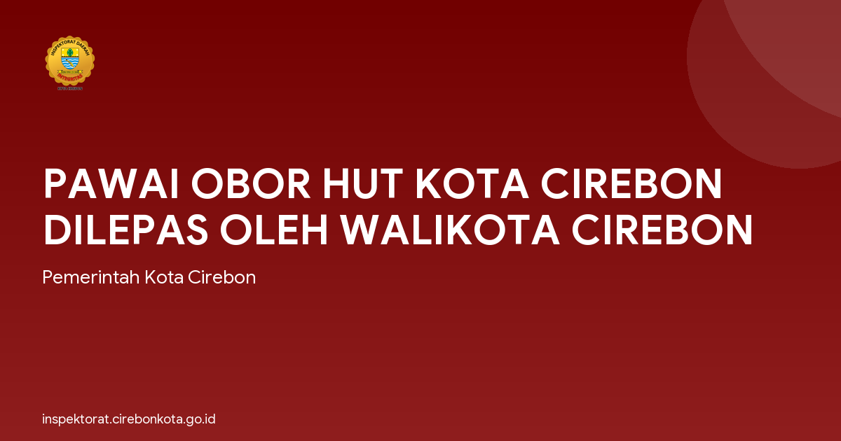 PAWAI OBOR HUT KOTA CIREBON DILEPAS OLEH WALIKOTA CIREBON