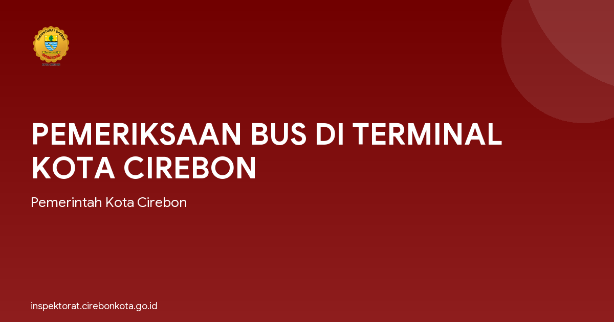 PEMERIKSAAN BUS DI TERMINAL KOTA CIREBON