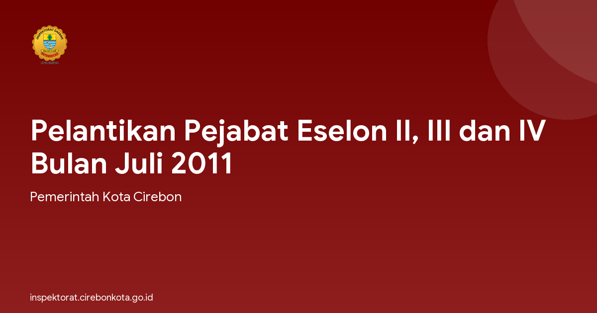 Pelantikan Pejabat Eselon II, III dan IV Bulan Juli 2011
