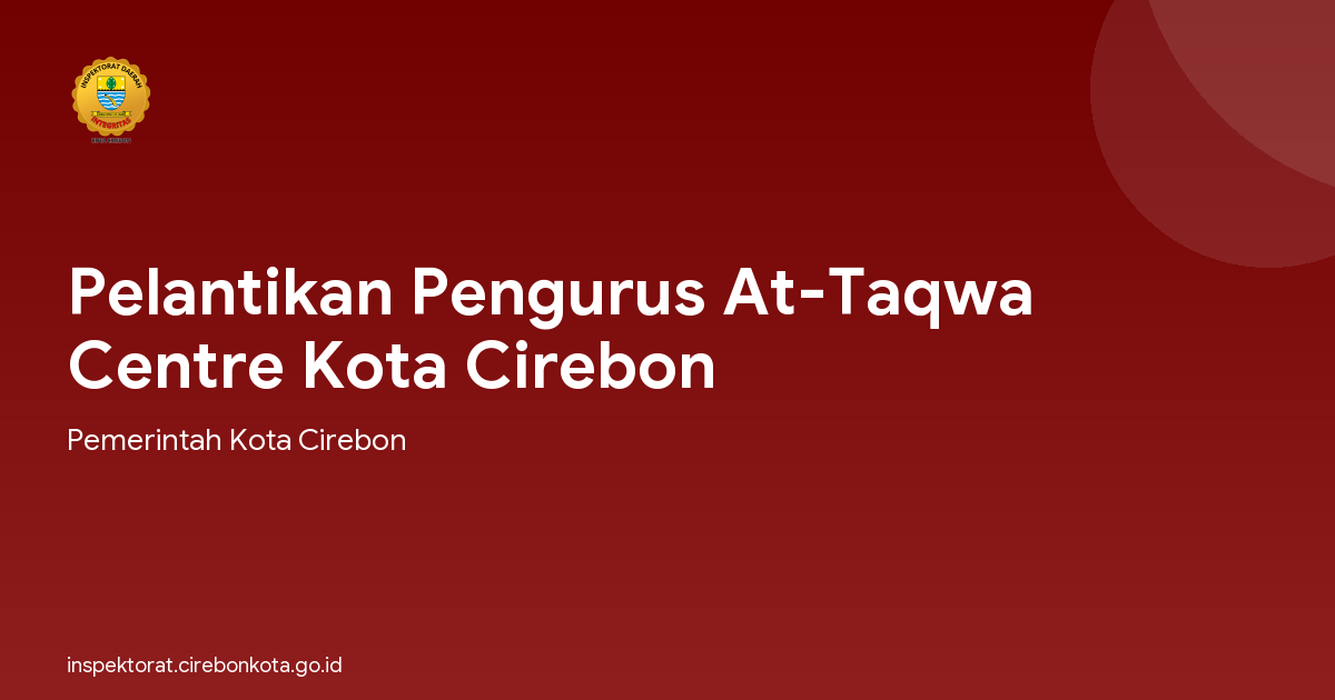 Pelantikan Pengurus At-Taqwa Centre Kota Cirebon