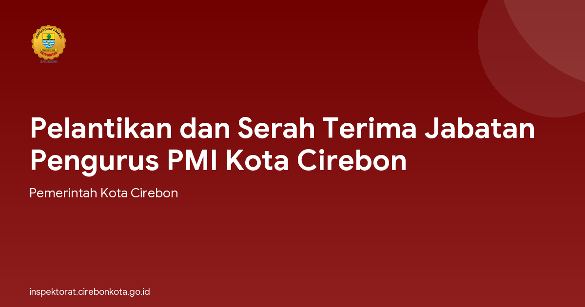 Pelantikan dan Serah Terima Jabatan Pengurus PMI Kota Cirebon