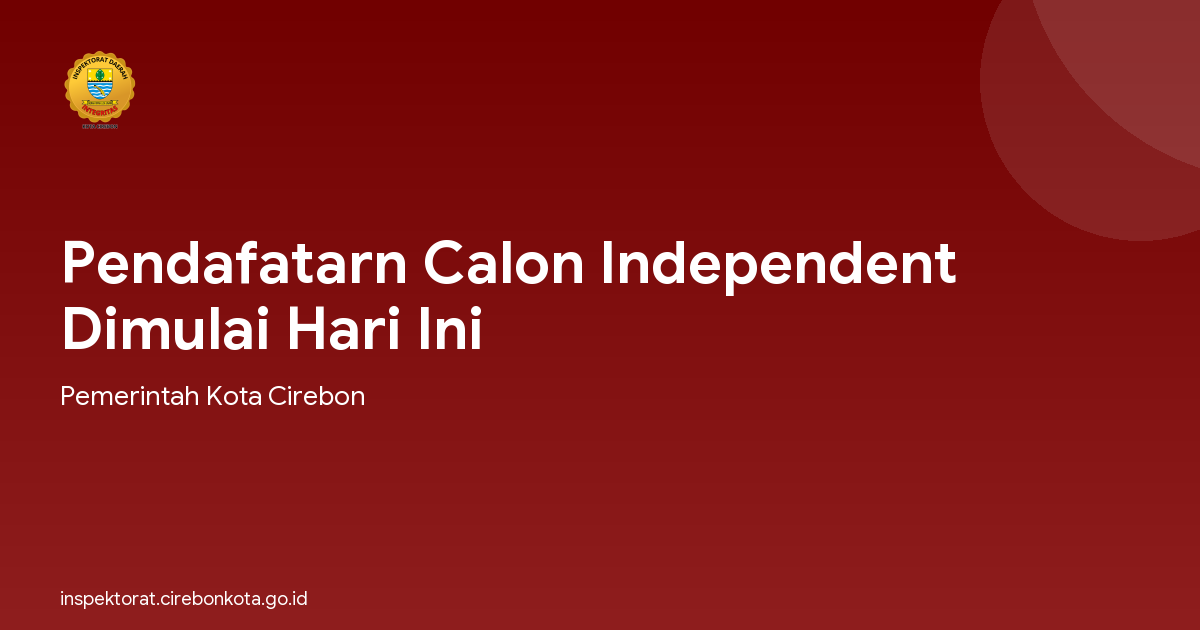 Pendafatarn Calon Independent Dimulai Hari Ini