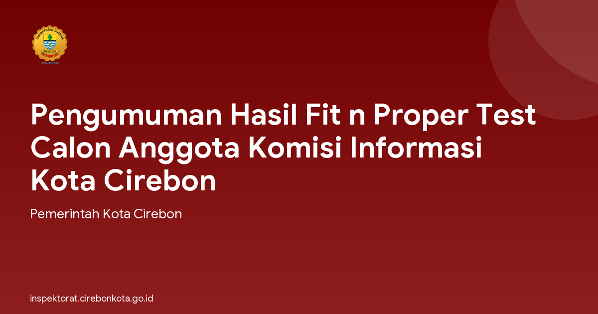 Pengumuman Hasil Fit n Proper Test Calon Anggota Komisi Informasi Kota Cirebon