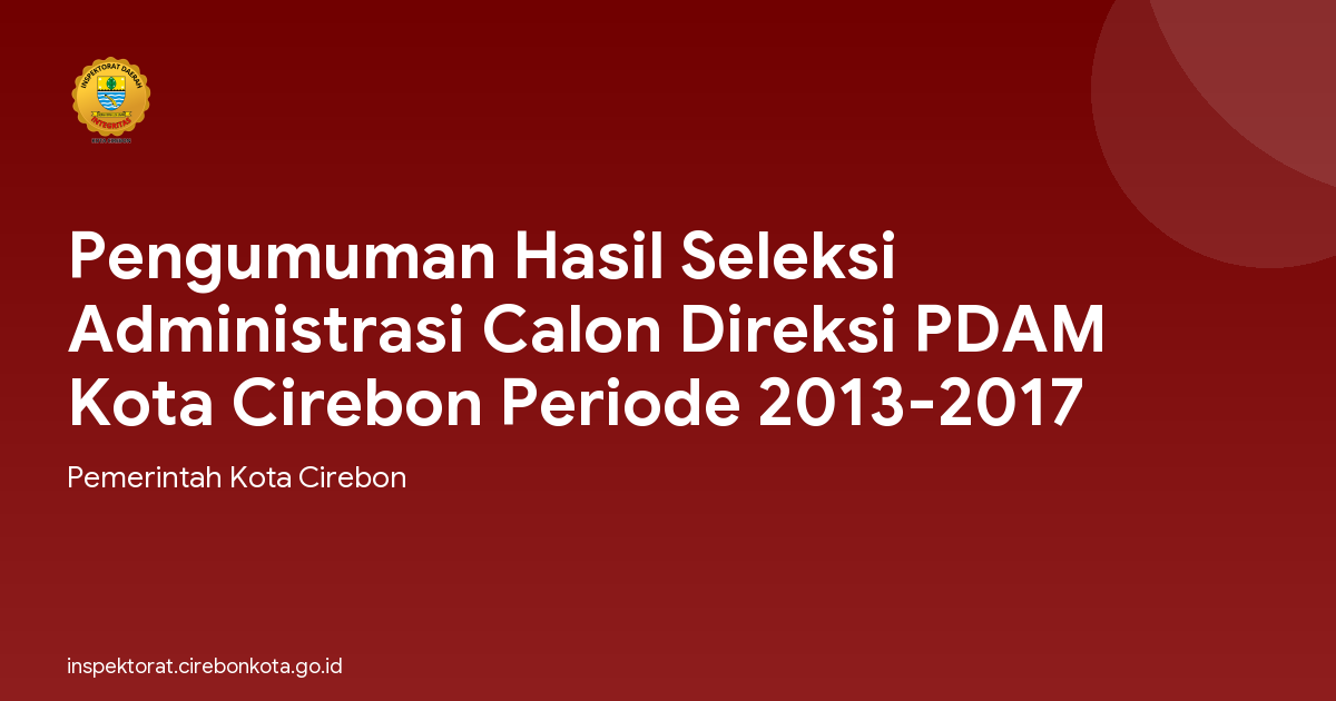 Pengumuman Hasil Seleksi Administrasi Calon Direksi PDAM Kota Cirebon Periode 2013-2017