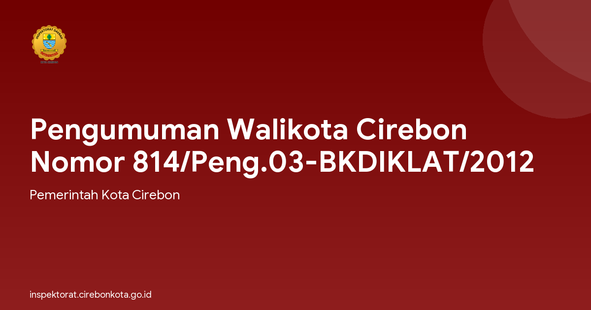 Pengumuman Walikota Cirebon Nomor 814/Peng.03-BKDIKLAT/2012