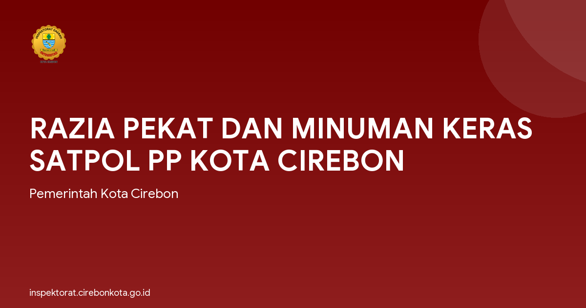 RAZIA PEKAT DAN MINUMAN KERAS SATPOL PP KOTA CIREBON