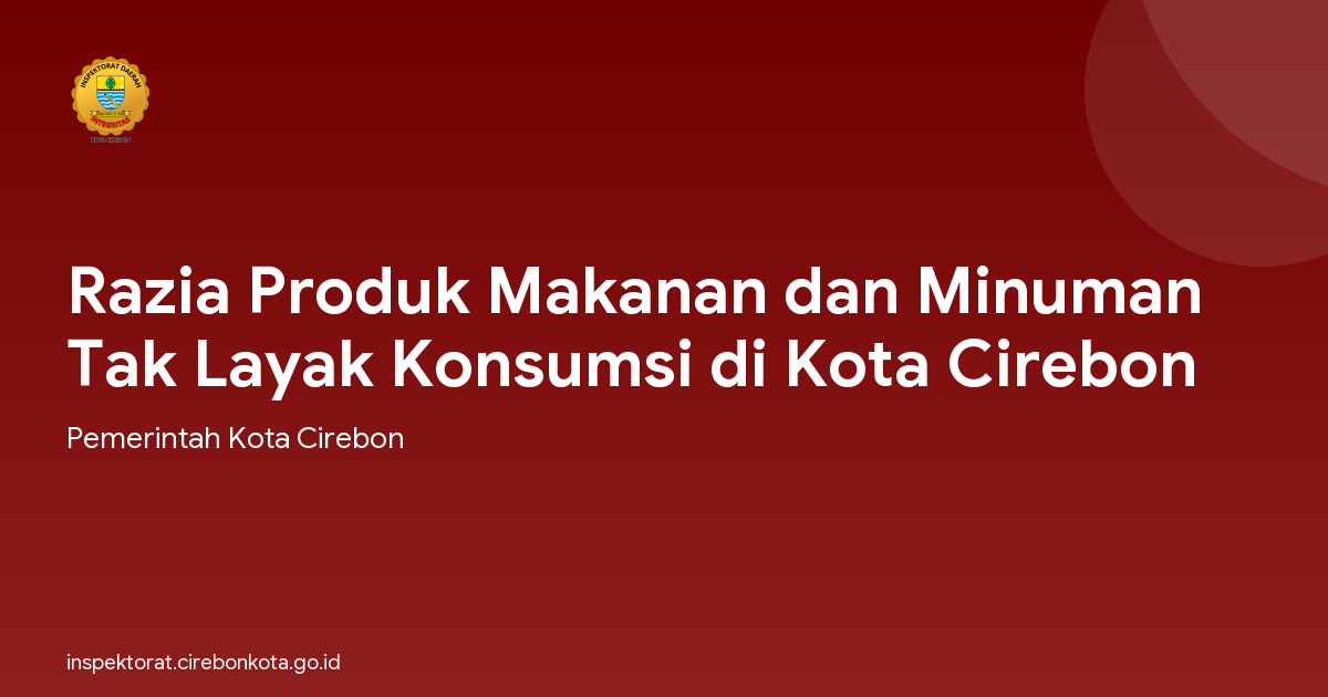 Razia Produk Makanan dan Minuman Tak Layak Konsumsi di Kota Cirebon