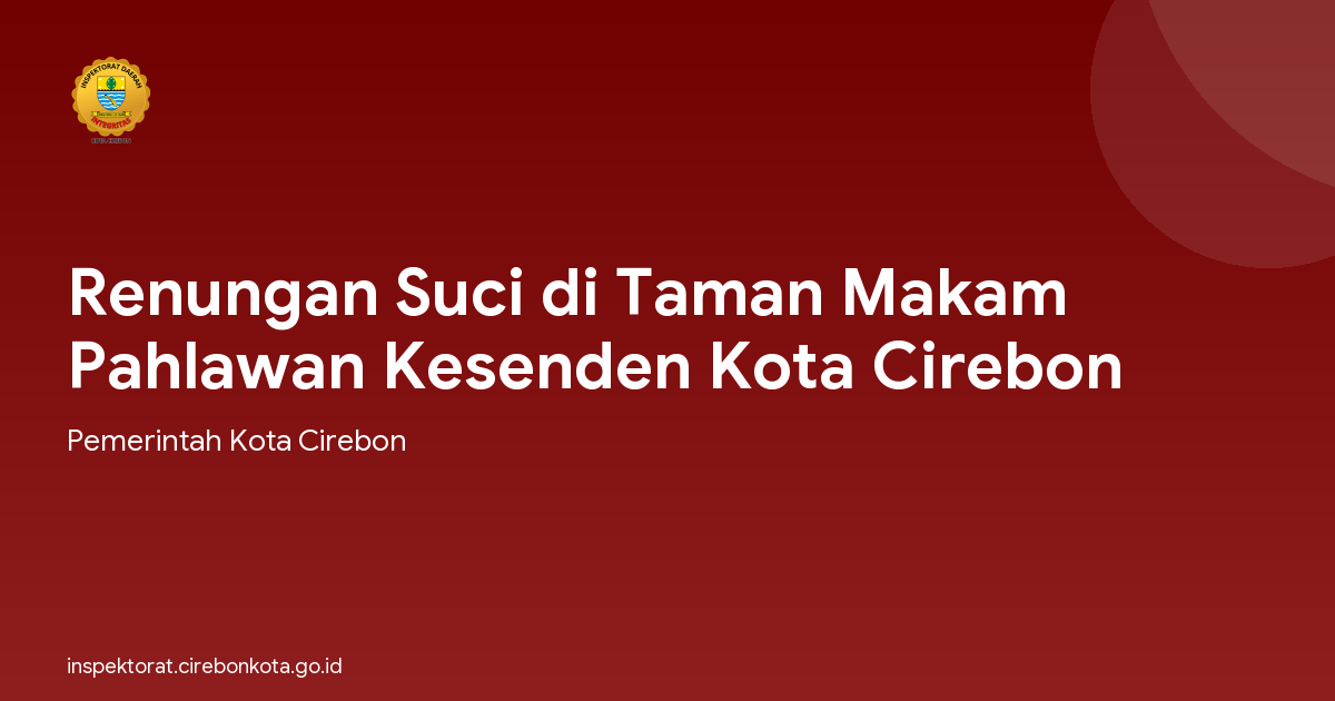 Renungan Suci di Taman Makam Pahlawan Kesenden Kota Cirebon