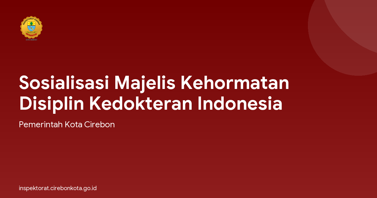Sosialisasi Majelis Kehormatan Disiplin Kedokteran Indonesia