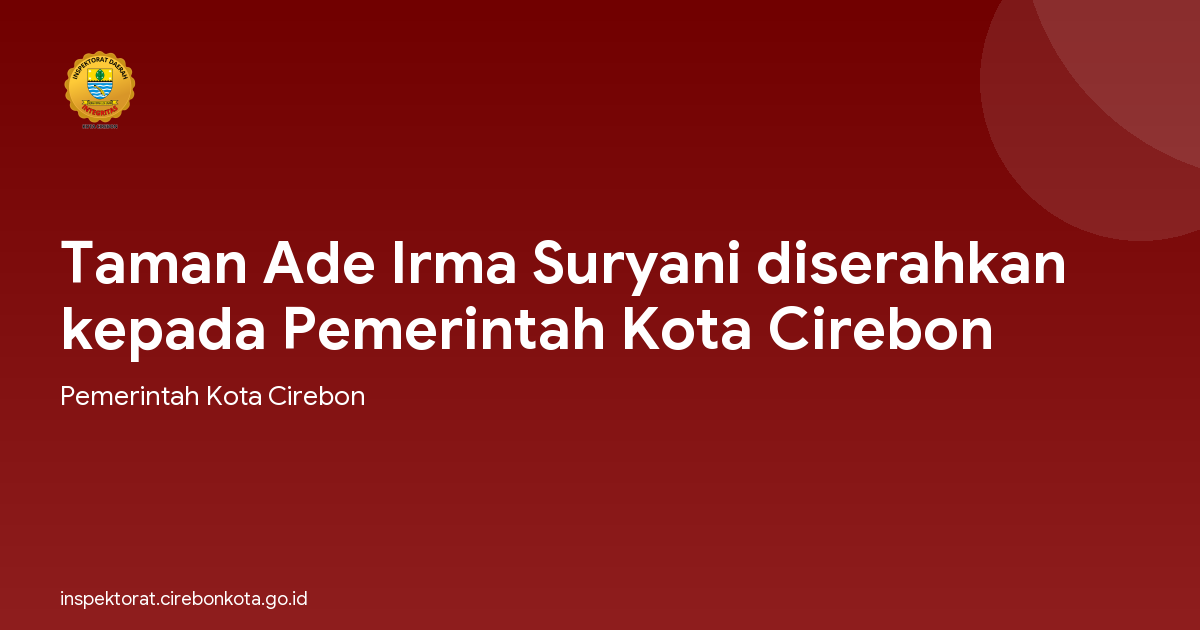 Taman Ade Irma Suryani diserahkan kepada Pemerintah Kota Cirebon
