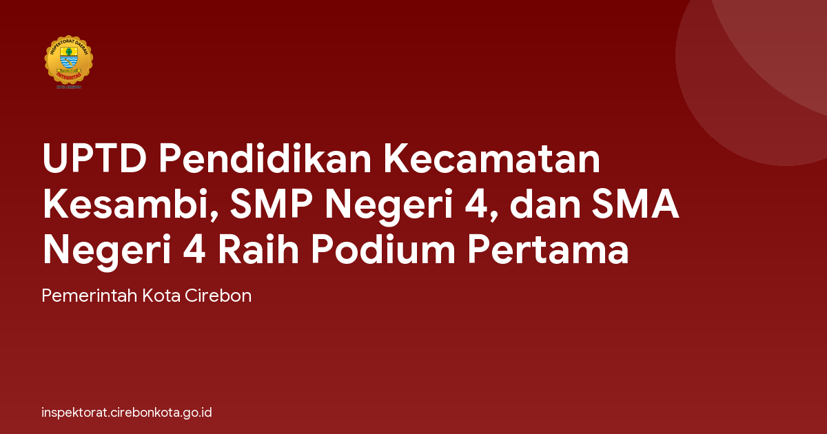 UPTD Pendidikan Kecamatan Kesambi, SMP Negeri 4, dan SMA Negeri 4 Raih Podium Pertama