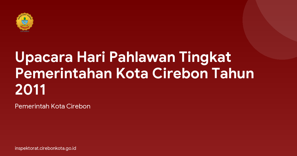 Upacara Hari Pahlawan Tingkat Pemerintahan Kota Cirebon Tahun 2011