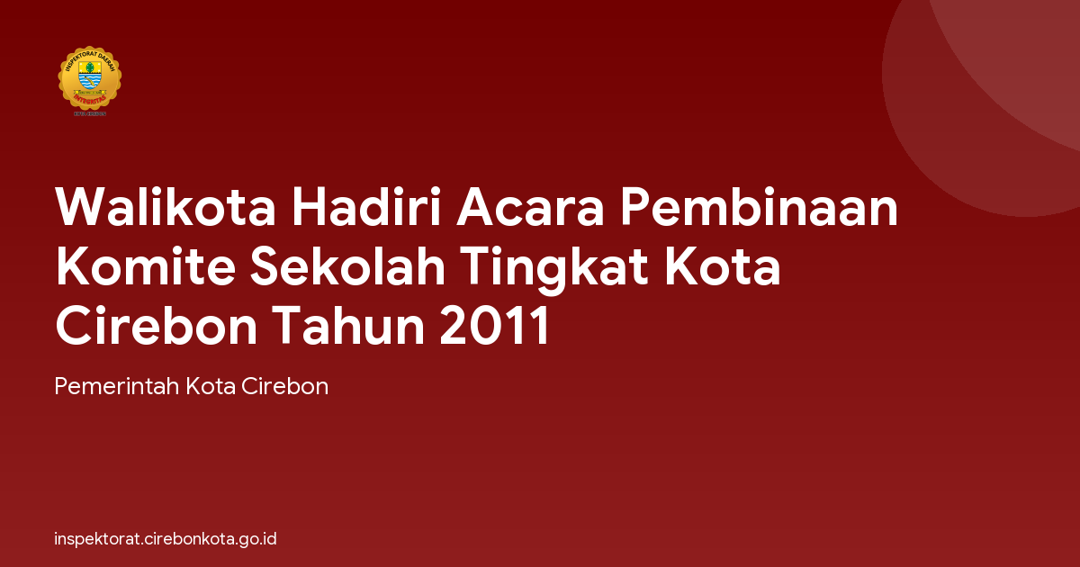 Walikota Hadiri Acara Pembinaan Komite Sekolah Tingkat Kota Cirebon Tahun 2011