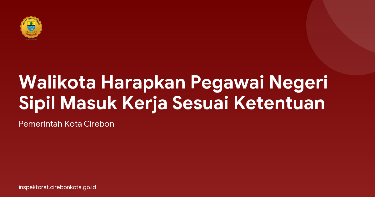 Walikota Harapkan Pegawai Negeri Sipil Masuk Kerja Sesuai Ketentuan