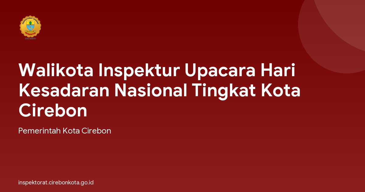 Walikota Inspektur Upacara Hari Kesadaran Nasional Tingkat Kota Cirebon