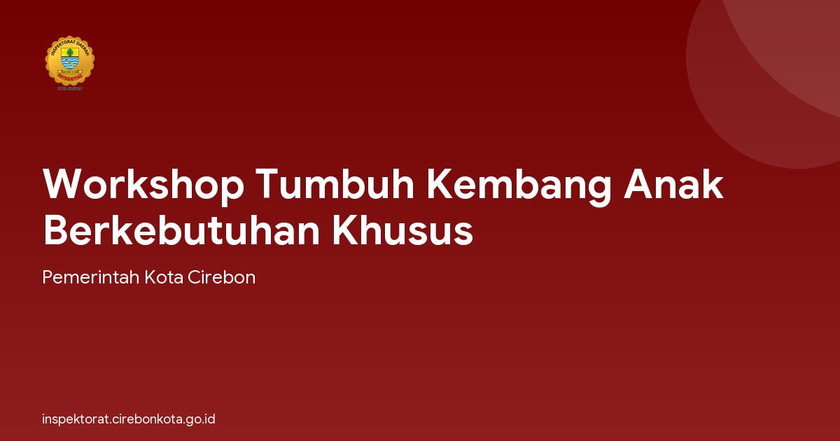 Workshop Tumbuh Kembang Anak Berkebutuhan Khusus